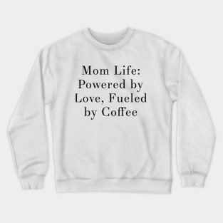 mom life, mom love, coffee lover, motherhood mum mummy Crewneck Sweatshirt